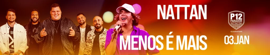 P12 GUARAPARI - MENOS É MAIS E NATTAN Temporada de Shows no P12 Guarapari 2024/25: Grandes Nomes da Música Brasileira!